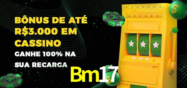 Bm17 melhor bônus de depósito